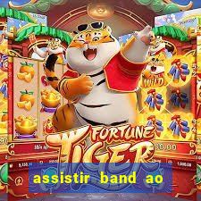 assistir band ao vivo gratis